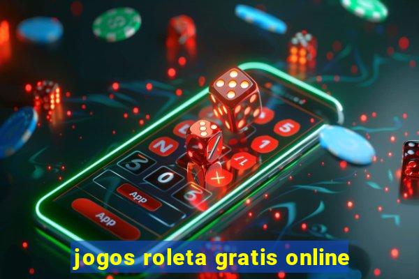 jogos roleta gratis online